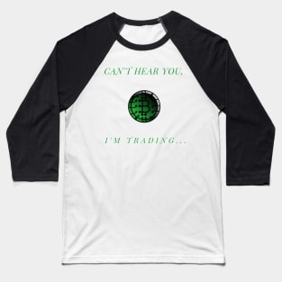 Can't Hear You I'm Trading Baseball T-Shirt